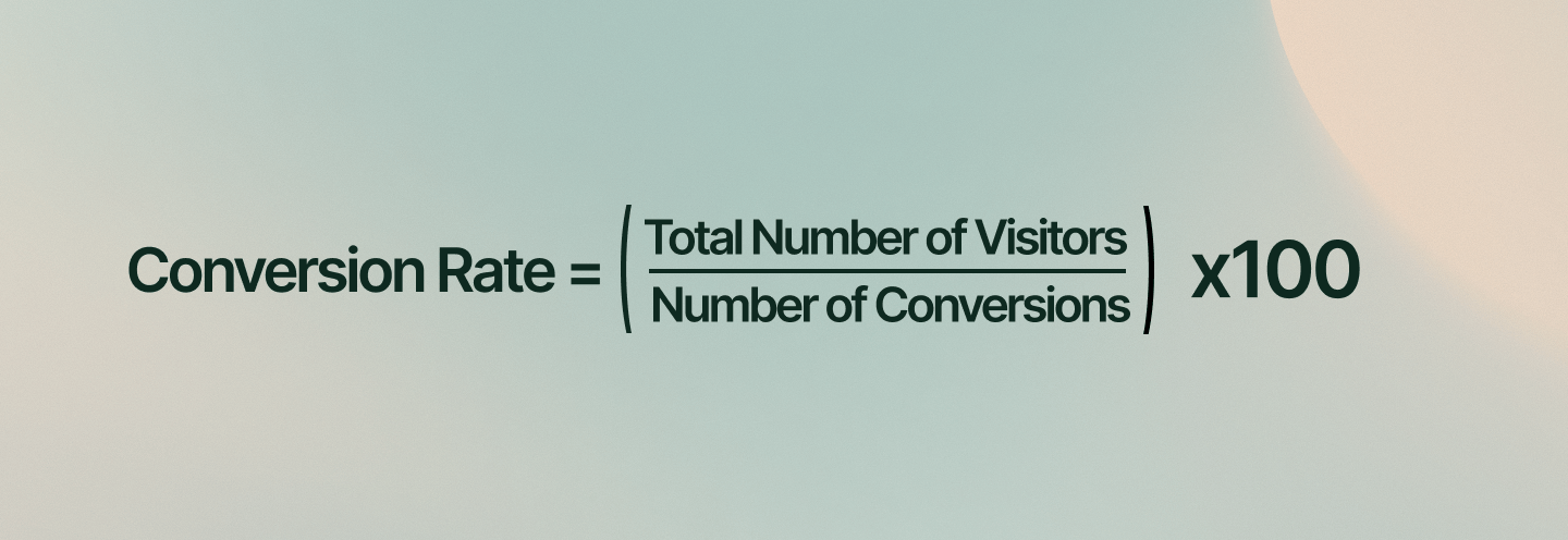 Conversion Rate=(Total Number of Visitors/Number of Conversions​)×100